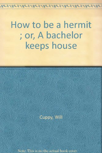 How to Be a Hermit or a Bachelor Keeps House