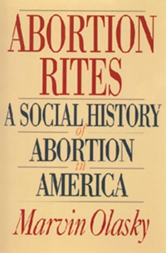 Abortion Rites: A Social History of Abortion in America Paperback – September 25, 1992