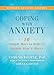 Coping with Anxiety: Ten Simple Ways to Relieve Anxiety, Fear, and Worry