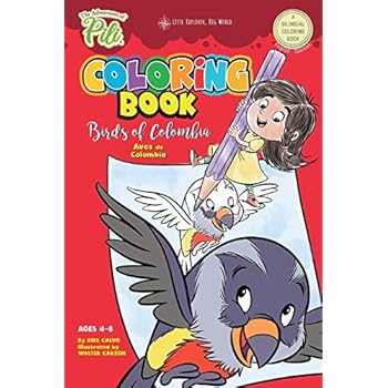 The Adventures of Pili: Birds of Colombia Bilingual Coloring Book . Dual Language English / Spanish for Kids Ages 4-8 The Adventures of Pili: Birds of Colombia Bilingual Coloring Book . Dual Language English / Spanish for Kids Ages 4-8
