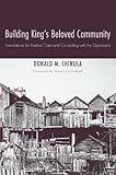 Building King's Beloved Community: Foundations for Pastoral Care and Counseling with the Oppressed by Donald M. Chinula