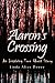 Aaron's Crossing by Linda Alice Dewey