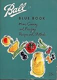 Ball Blue Book: Home Canning and Freezing Recipes and Methods; Edition 26 Ball Blue Book: Home Canning and Freezing Recipes and Methods; Edition 26