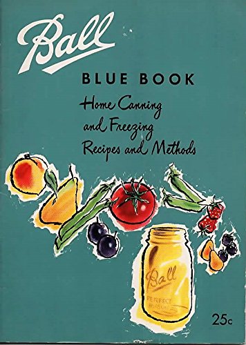 Ball Blue Book: Home Canning and Freezing Recipes and Methods; Edition 26 Ball Blue Book: Home Canning and Freezing Recipes and Methods; Edition 26