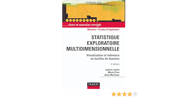 Statistique Exploratoire Multidimensionnelle 4eme Edition Visualisation Et Inference En Fouille De Donnees Sciences Sup French Edition Lebart Ludovic Piron Marie Morineau Alain 9782100496167 Amazon Com Books