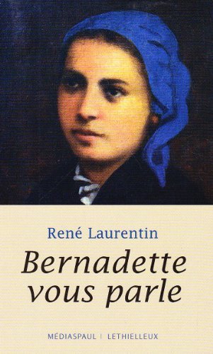 Bernadette Vous Parle by Laurentin Rene