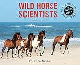 Wild Horse Scientists (Scientists in the Field Series)