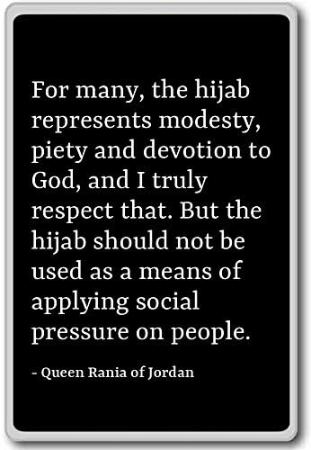 For many, the hijab represents modest... - Queen Rania of Jordan - quotes fridge magnet, Black