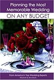 Planning the Most Memorable Wedding On Any Budget by