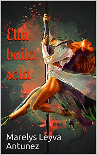 Amazoncom Ella Baila Sola Spanish Edition Ebook Marelys - 