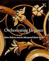 Orchestrating Elegance: Alma-Tadema and the Marquand Music Room Orchestrating Elegance: Alma-Tadema and the Marquand Music Room