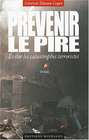 Prévenir le pire : Eviter les catastrophes terroristes by etienne-copel (Paperback)