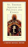 St. Thomas Aquinas on Politics and Ethics (Norton Critical Editions)