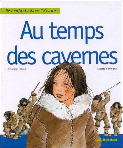 Au temps des cavernes by Françoise Lebrun, Ginette Hoffmann
