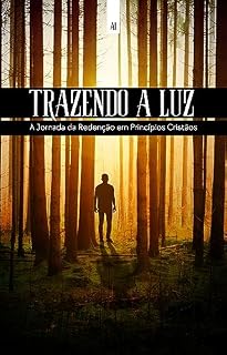 Livro Trazendo a Luz: A Jornada da Redenção em Princípios Cristãos