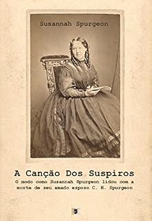 Livro In Memoriam A Canção dos Suspiros, por Susannah Spurgeon: Como ela lidou com a morte de seu amado marido, C. H. Spurgeon