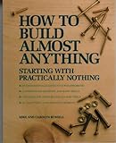 How To Build Almost Anything: Starting With Practically Nothing by 