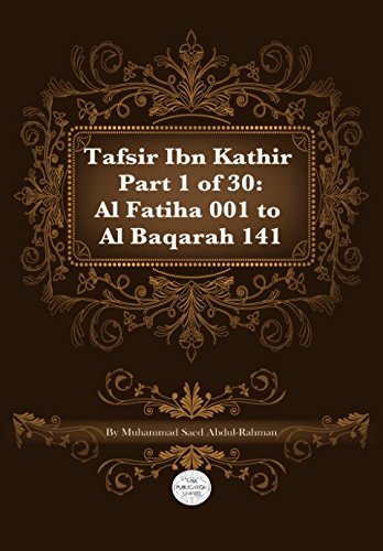 Tafsir Ibn Kathir Part 1 of 30: Surah 1: Al Fatiha 001 To Surah 2: Al Baqarah 141 (Volume 1)