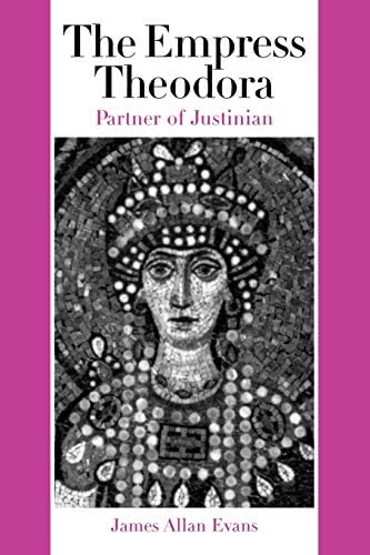 The Empress Theodora: Partner of Justinian