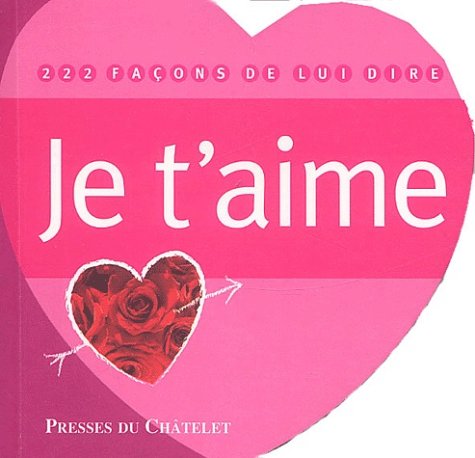 222 façons de lui dire ''Je t'aime''