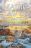Magic and the Law of Attraction: A Witch's Guide to the Magic of Intention, Raising Your Frequency, by Lisa Chamberlain