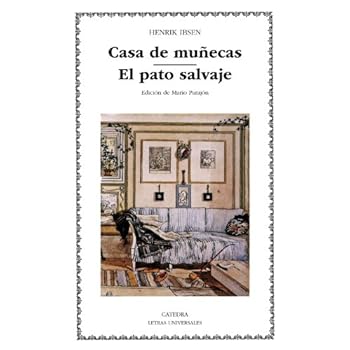 Casa de muñecas; El pato salvaje (Letras Universales) Casa de muñecas; El pato salvaje (Letras Universales)