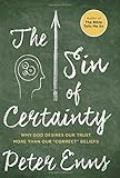 The Sin of Certainty: Why God Desires Our Trust More Than Our "Correct" Beliefs
