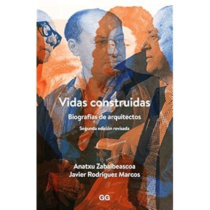 Vidas construidas. Biografías de arquitectos Vidas construidas. Biografías de arquitectos