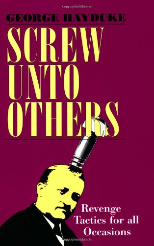 Screw Unto Others: Revenge Tactics For All Occasions cover
