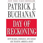 Day of Reckoning: How Hubris, Ideology, and Greed Are Tearing America Apart