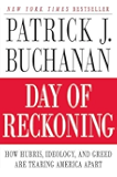 Day of Reckoning: How Hubris, Ideology, and Greed Are Tearing America Apart