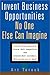 Invent Business Opportunities No One Else Can Imagine - Book by Art Turock