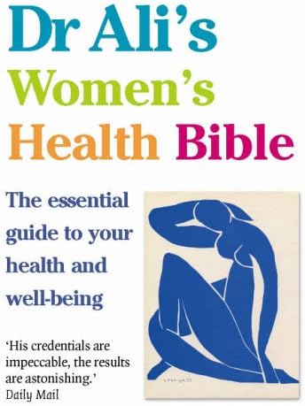 Dr Ali's Women's Health Bible: The Essential Guide to Your Health and Well-being