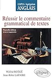 Réussir le commentaire grammatical de textes by 