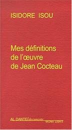 Mes définitions de l'oeuvre de Jean Cocteau