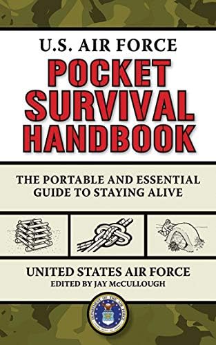 U.S. Air Force Pocket Survival Handbook: The Portable and Essential Guide to Staying Alive (US Army Survival)