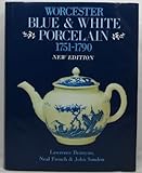 Worcester Blue and White Porcelain, 1751-90: An Illustrated Encyclopaedia of the Patterns by