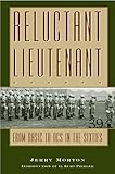 Reluctant Lieutenant: From Basic to OCS in the Sixties (Volume 94) (Williams-Ford Texas A&M Universi by Jerome Morton, G. Kurt Piehler