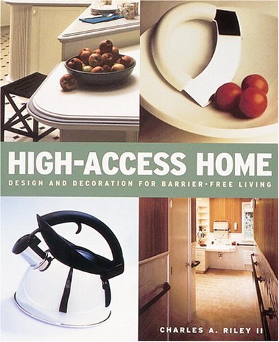 High Access Home: Design and Decoration for Barrier-Free Living High Access Home: Design and Decoration for Barrier-Free Living