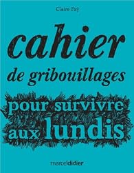 Book's Cover ofCahier de Gribouillages pour Survivre aux Lundis
