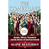 The Comedians: Drunks, Thieves, Scoundrels, and the History of American Comedy