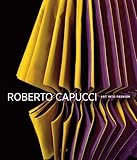 Roberto Capucci: Art into Fashion by