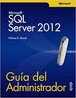 Sql Server 2012 Guia Del Administrador Manuales Tecnicos Amazon Es Stanek William R Libros Sql Server 2012 Guia Del Administrador Manuales Tecnicos Amazon Es Stanek William R Libros