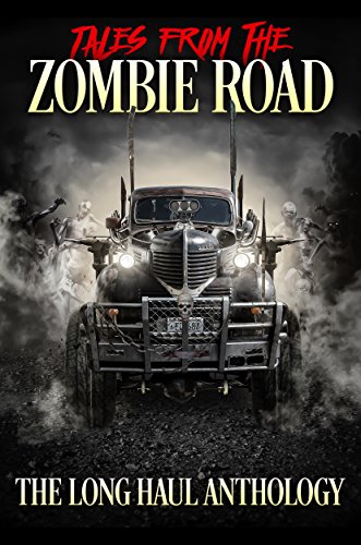 D.O.W.N.L.O.A.D Tales from the Zombie Road: The Long Haul Anthology ZIP