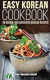 Easy Korean Cookbook (The Effortless Chef Series) (Volume 6) by Chef Maggie Chow