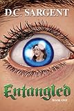 Entangled, Book One (The Entangled Series) by D.C. Sargent front cover