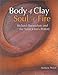 Body of Clay, Soul of Fire: Richard Bresnahan and the Saint John's Pottery by 