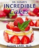 Dr. Susan's Incredible Cakes: Gluten-Free, Dairy-Free and Sugar-Free Cakes! by Susan M. Lark MD