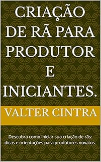 Livro Criação de Rã para Produtor e Iniciantes.: Descubra como iniciar sua criação de rãs: dicas e orientações para produtores novatos.