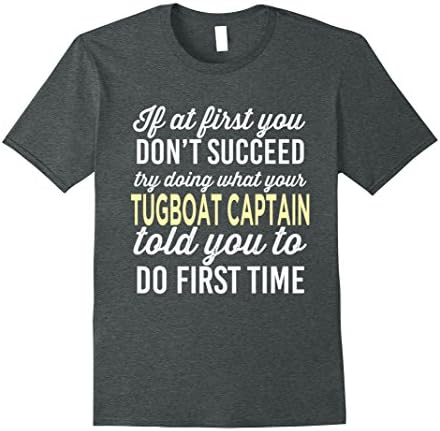 Mens Do It Like Tugboat Captain Told You Funny Gift T-Shirt XL Dark Heather